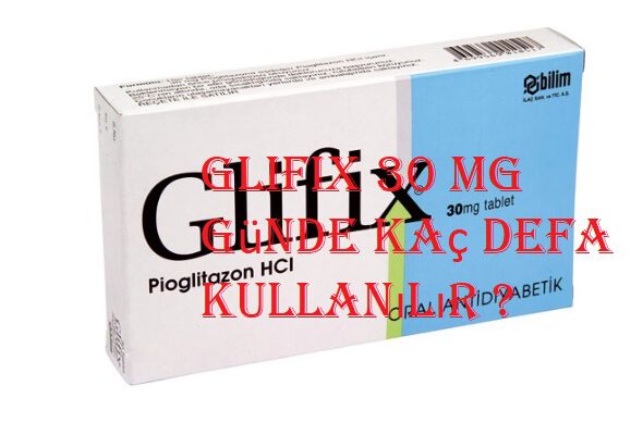 Glifix 30 mg günde kaç defa kullanılır ? glifix kac defa 590x400