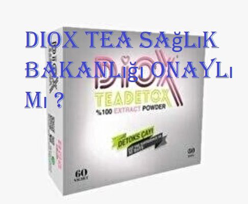 Diox Tea Sağlık Bakanlığı onaylı mı ?  Diox Tea Sağlık Bakanlığı onaylı mı ? diox tea saglik bakanligi 486x400