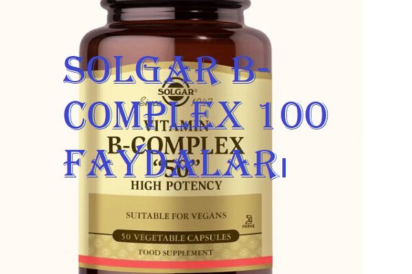 Solgar b-complex 100 faydaları  Solgar b-complex 100 faydaları b komplex faydalari 600x400