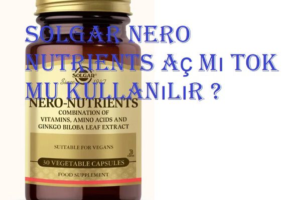 Solgar Nero nutrients aç mı tok mu kullanılır ?  Solgar Nero nutrients aç mı tok mu kullanılır ? nero ac 600x400