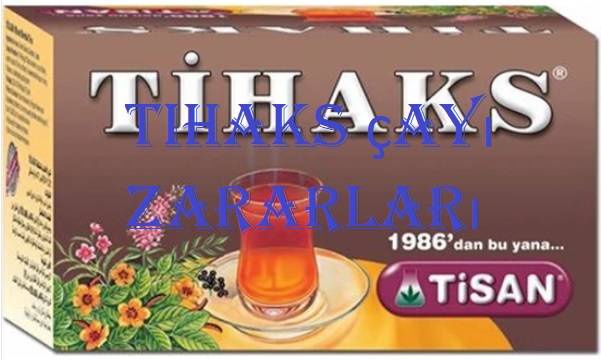 Tihaks çayı zararları  Tihaks çayı zararları tihaks zararlari