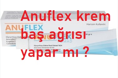 Anuflex krem baş ağrısı yapar mı  Anuflex krem baş ağrısı yapar mı ? Anuflex krem bas agrisi yapar mi